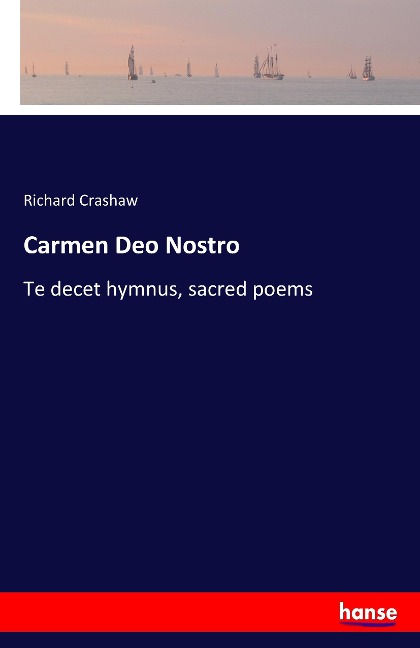 Carmen Deo Nostro: Te decet hymnus, sacred poems