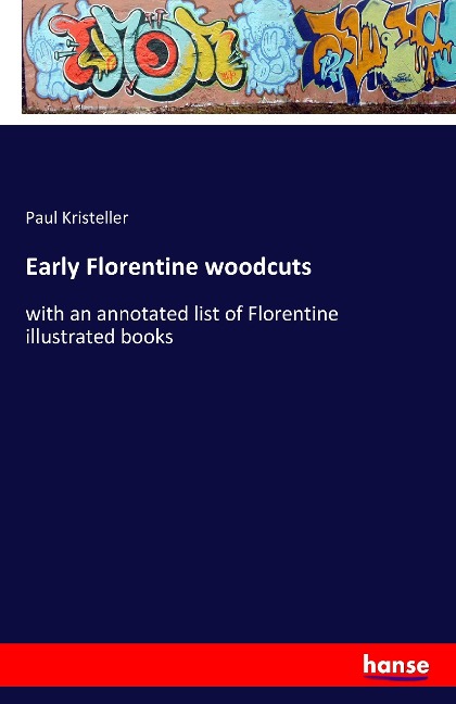 Early Florentine woodcuts: with an annotated list of Florentine illustrated books