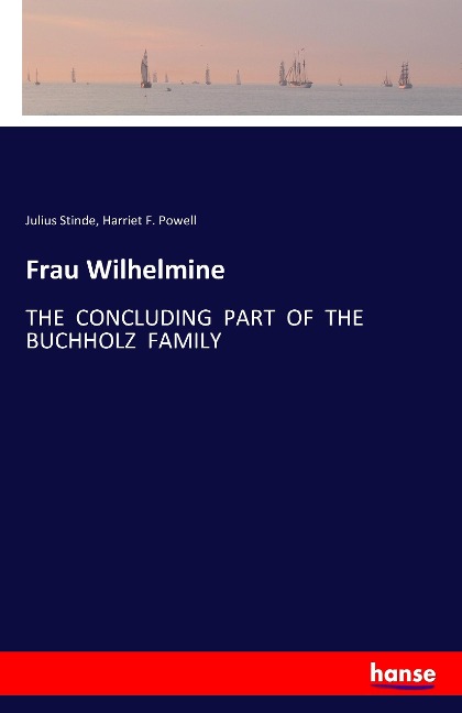 Frau Wilhelmine: THE  CONCLUDING  PART  OF  THE  BUCHHOLZ  FAMILY