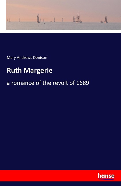 Ruth Margerie: a romance of the revolt of 1689