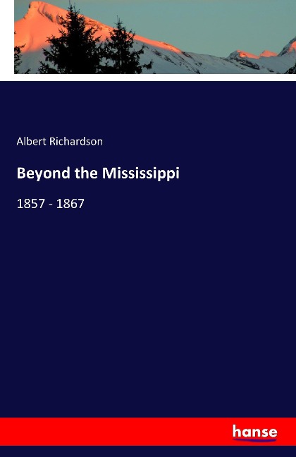 Beyond the Mississippi: 1857 - 1867