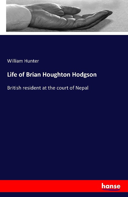 Life of Brian Houghton Hodgson: British resident at the court of Nepal