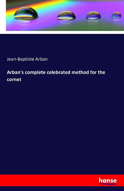 Arbans complete celebrated method for the cornet