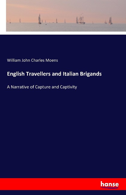 English Travellers and Italian Brigands: A Narrative of Capture and Captivity