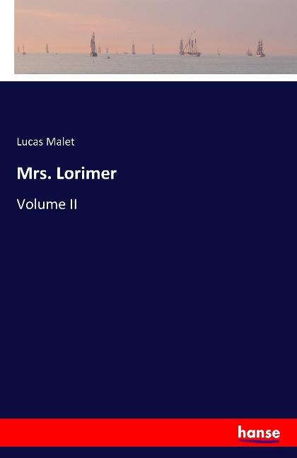Mrs. Lorimer: Volume II
