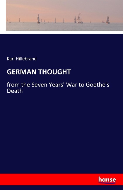 GERMAN THOUGHT: from the Seven Years War to Goethes Death