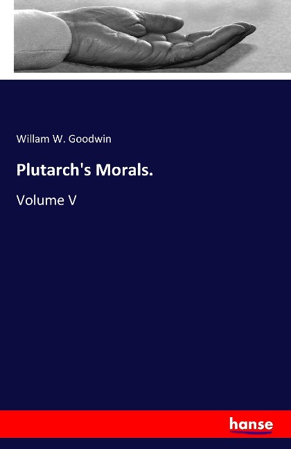 Plutarchs Morals.: Volume V