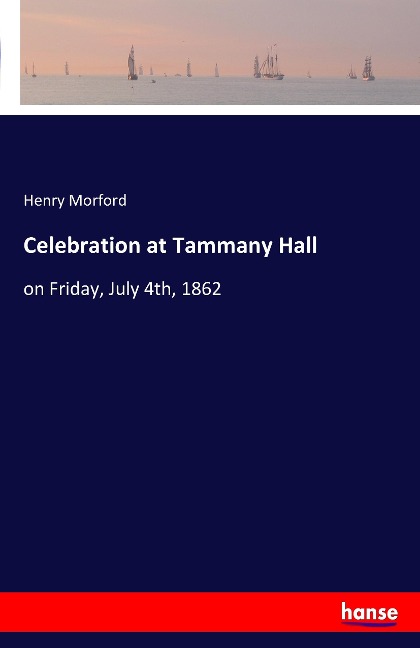 Celebration at Tammany Hall: on Friday, July 4th, 1862