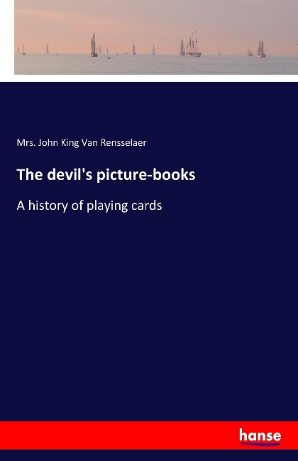 The devils picture-books: A history of playing cards