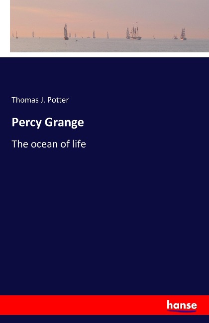 Percy Grange: The ocean of life