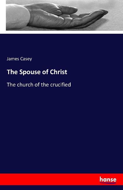 The Spouse of Christ: The church of the crucified