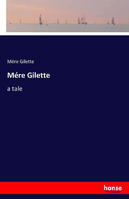 Mére Gilette: a tale
