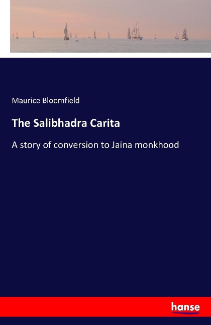 The Salibhadra Carita: A story of conversion to Jaina monkhood