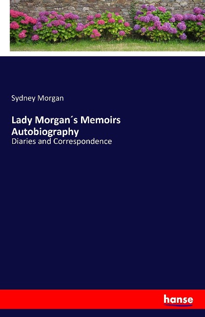 Lady Morgan´s Memoirs Autobiography: Diaries and Correspondence