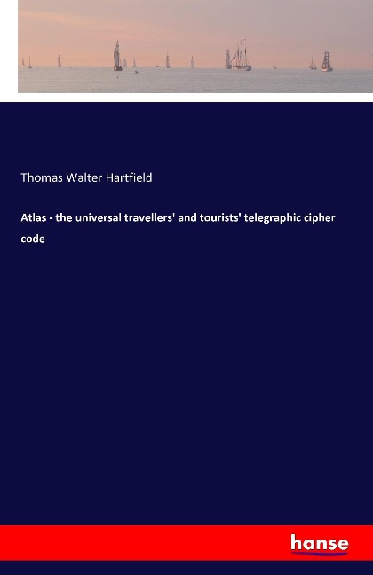 Atlas - the universal travellers and tourists telegraphic cipher code