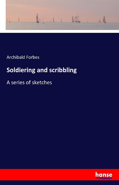 Soldiering and scribbling: A series of sketches