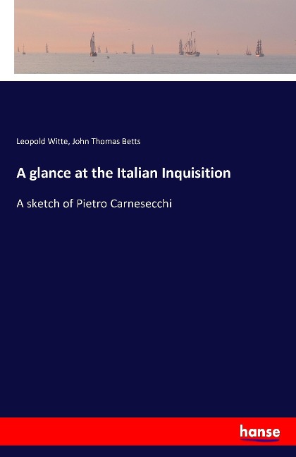 A glance at the Italian Inquisition: A sketch of Pietro Carnesecchi