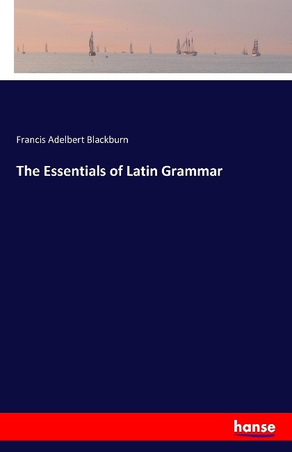 The Essentials of Latin Grammar