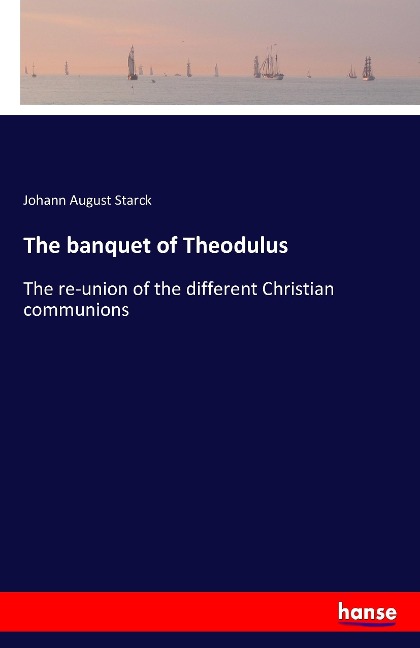 The banquet of Theodulus: The re-union of the different Christian communions