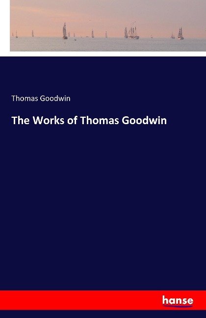 The Works of Thomas Goodwin