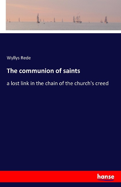 The communion of saints: a lost link in the chain of the churchs creed