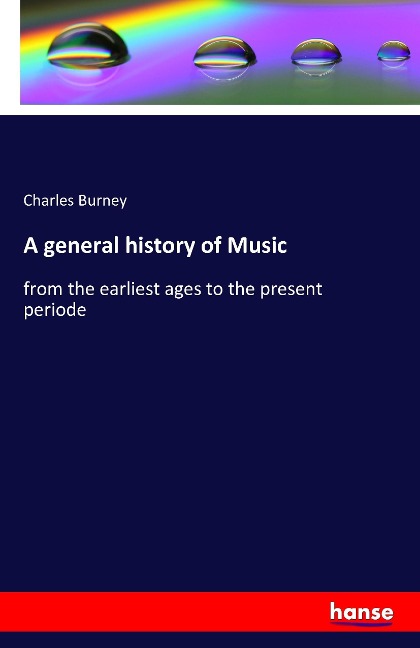 A general history of Music: from the earliest ages to the present periode