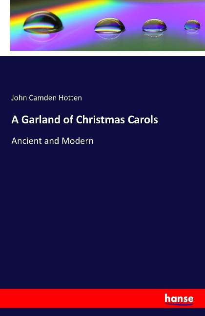 A Garland of Christmas Carols: Ancient and Modern
