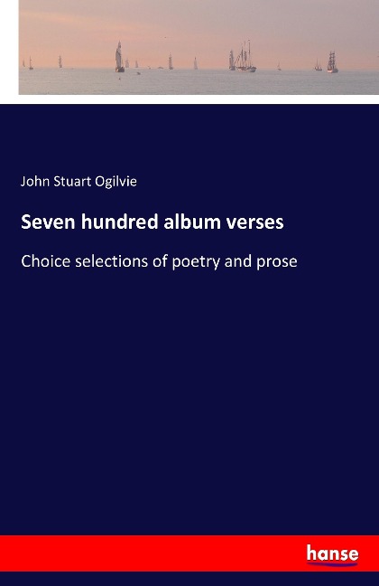 Seven hundred album verses: Choice selections of poetry and prose