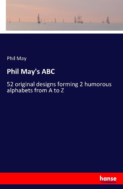 Phil Mays ABC: 52 original designs forming 2 humorous alphabets from A to Z