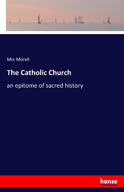 The Catholic Church: an epitome of sacred history