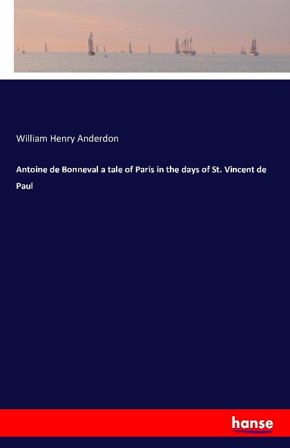 Antoine de Bonneval a tale of Paris in the days of St. Vincent de Paul
