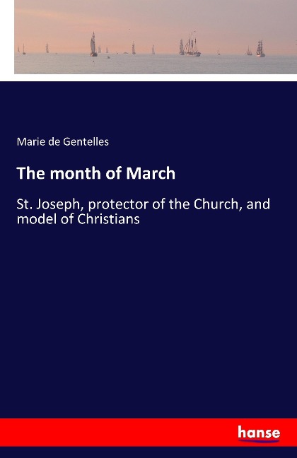 The month of March: St. Joseph, protector of the Church, and model of Christians