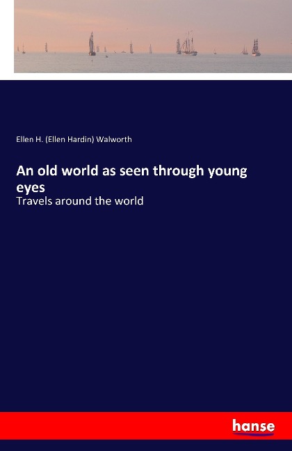 An old world as seen through young eyes: Travels around the world