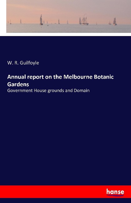 Annual report on the Melbourne Botanic Gardens: Government House grounds and Domain