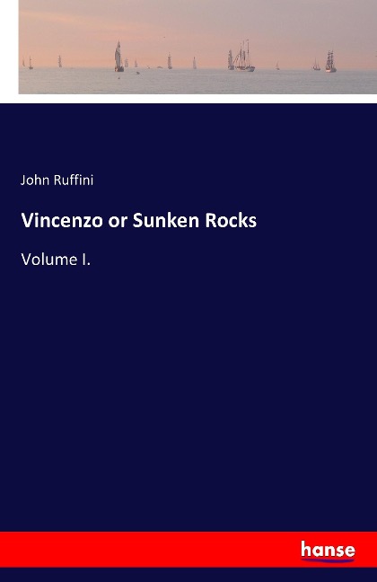 Vincenzo or Sunken Rocks: Volume I.