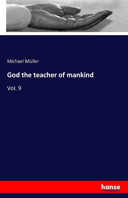 God the teacher of mankind: Vol. 9