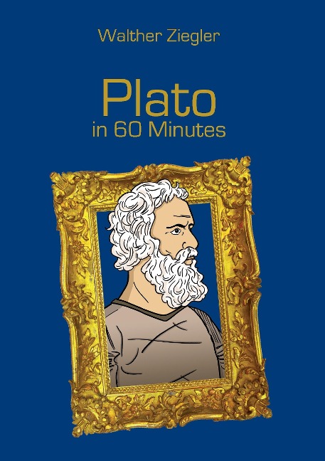 Plato in 60 Minutes: Great Thinkers in 60 Minutes