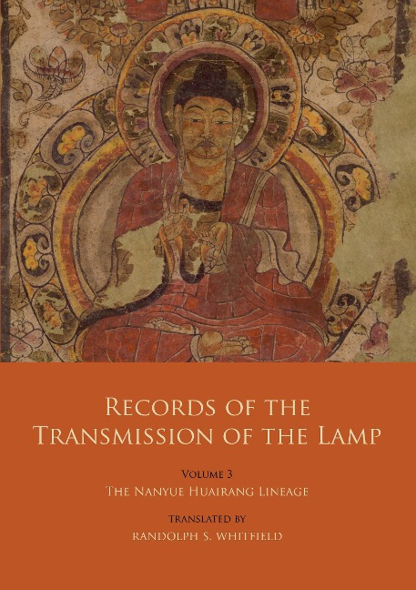 Records of the Transmission of the Lamp: Volume 3: The Nanyue Huairang Lineage (Books 10-13) - The Early Masters