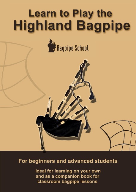 Learn to play the Highland Bagpipe: For absolute beginners and intermediate bagpiper