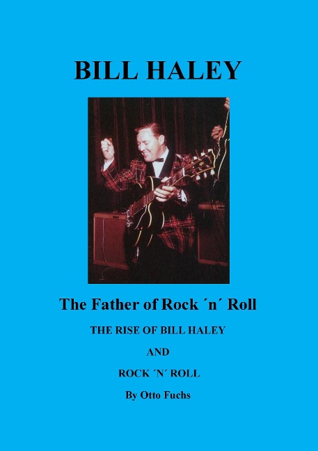 Bill Haley - The Father Of Rock & Roll: The Rise of Bill Haley