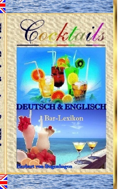 Cocktails: Bar-Lexikon - Über 300 Mix-Rezepte für Ihre Bar