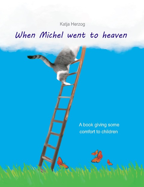 When Michel went to heaven: A book giving some comfort to children