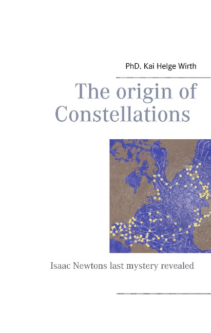 The Origin of Constellations: Isaac Newtons last mystery revealed