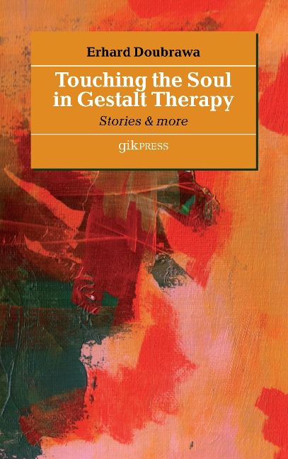 Touching the Soul in Gestalt Therapy: Stories & More