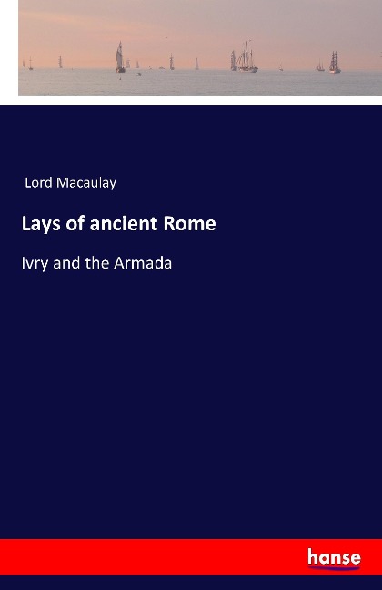 Lays of ancient Rome: Ivry and the Armada