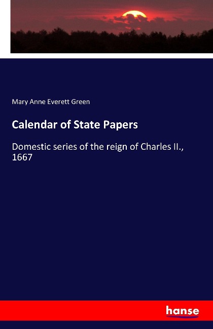 Calendar of State Papers: Domestic series of the reign of Charles II., 1667
