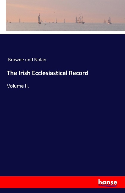 The Irish Ecclesiastical Record: Volume II.