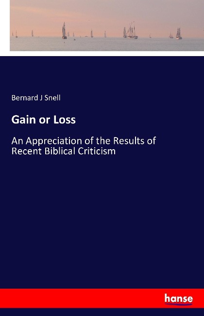 Gain or Loss: An Appreciation of the Results of Recent Biblical Criticism