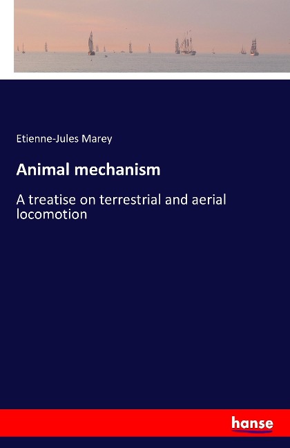 Animal mechanism: A treatise on terrestrial and aerial locomotion