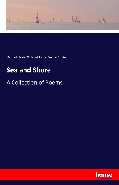 Sea and Shore: A Collection of Poems